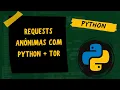 Requests Anonimas com Python TOR