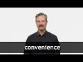 How to pronounce CONVENIENCE in American English