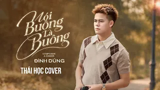 NÓI BUÔNG LÀ BUÔNG - ĐÌNH DŨNG | THÁI HỌC COVER | Hay là anh xin người ta hãy thương lấy em..