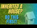 5 Things to do FIRST when you inherit a house