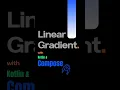 Linear Gradient using Kotlin and Jetpack Compose