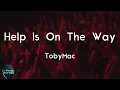 TobyMac - Help Is On The Way (Maybe Midnight) (Lyric Video) | Help is on the way