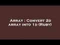 Array Convert 2d array into 1d Ruby