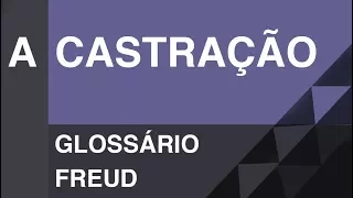 A castração - Glossário Freud | Christian Dunker | Falando daquilo 18