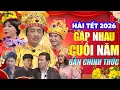 Lagu Gặp Nhau Cuối Năm 2026 | Táo Quân Bản Chính Thức Full - Cười Bể Bụng Với Hài Tết 2026 | Hài Xuân Bắc
