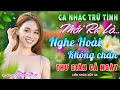 Download Lagu Xót Xa - Diễn Quân ➤LK Bolero 5.0 Vừa Ra Lò HAY NHẤT HIỆN NAY, Nhạc Vàng Xưa Chọn Lọc CỰC ÊM TAI