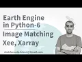 Google Earth Engine Python Tutorial-6 Image Matching Techniques Spatially and Temporally
