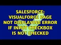 Salesforce Visualforce page not displaying error if input checkbox is not checked 2 Solutions