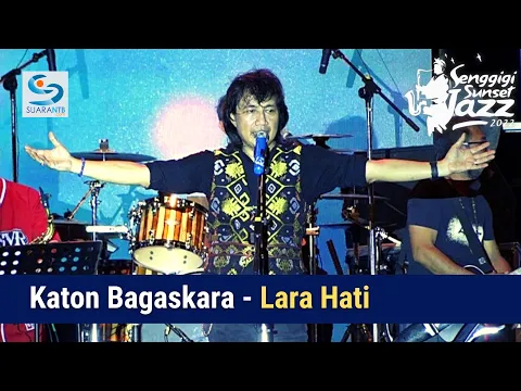 Download MP3 Katon Bagaskara - Lara Hati | Senggigi Sunset Jazz 2022