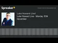 Luke Howard Live - Monday 30th November (part 4 of 4)
