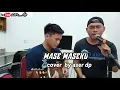 Download Lagu Mase maseku ( by aser dp,musik  gustap dwiyanto)