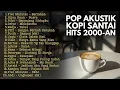 Lagu PLAYLIST NOSTALGIA SMA: LAGU HITS 2000AN ENAK DIDENGAR SAAT KERJA | Lagu Pop Indonesia Akustik