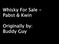 Whiskey For Sale   Pabst and Kwin