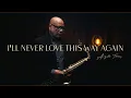 Download Lagu I'LL NEVER LOVE THIS WAY AGAIN (Dionne Warwick) Angelo Torres - Instrumental Sax