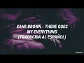 Kane Brown - There Goes My Everything (Traducida al español)