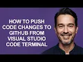 How to Push Code Changes to Github From Visual Studio Code Terminal - KevinHowTo