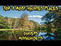 Top 3 Most Haunted Places in Danvers Massachusetts