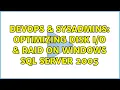 DevOps SysAdmins Optimizing Disk RAID on Windows SQL Server 2005 3 Solutions