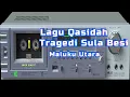 Lagu Qasidah -Tragedi Sula Besi ( Maluku Utara )