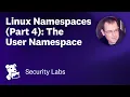 Container Security Fundamentals - Linux Namespaces Part 4 The User Namespace