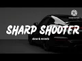 SHARP SHOOTER #song #slowedandreverb 
