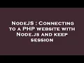 NodeJS Connecting to a PHP website with Node js and keep session