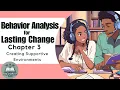 ABA Chapter Chat Behavior Analysis for Lasting Change - Chapter 3 Creating Supportive Environment