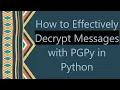 How to Effectively Decrypt Messages with PGPy in Python