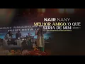 Download Lagu MELHOR AMIGO / O QUE SERIA DE MIM? ( AO VIVO) | NAIR NANY