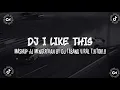 Download Lagu DJ I Like This X Mashup Mengerikan (Slow Reverb) !! || Mengkane🤙🗿