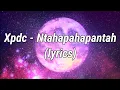 Xpdc - Ntahapahapantah (lyrics)