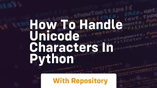 how to handle unicode characters in python