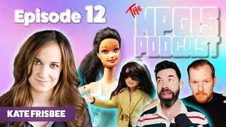 Kate Frisbee Is in Charge of the Door | MPGiS Podcast - Ep. 11