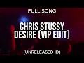 Chris Stussy - Desire VIP Edit (Unreleased ID)