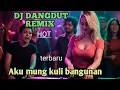 Lagu AKU MUNG KULI BANGUNAN, DJ DANGDUT REMIX TERBARU PALING HOT 