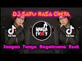 DJ JANGAN TANYA BAGAIMANA ESOK VIRAL TIKTOK REMIX FULL BASS TERBARU 2023 | DJ SATU RASA CINTA