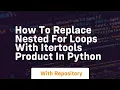 How to replace nested for loops with itertools product in python