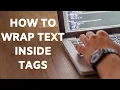 How to wrap text within tags HTML XML etc