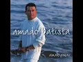 Download Lagu Amado Batista  - 1997   Amar, Amar  -  Amor pra Valer