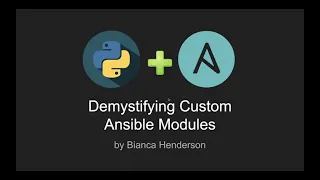 Bianca Henderson Demystifying Custom Ansible Modules
