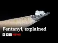 Fentanyl Why are so many Americans dying from synthetic opioids - BBC News