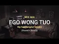 Ego Wong Tuo (Slowed+Reverb) - NDX AKA Hip hop dangdut version full lirik