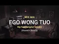 Lagu Ego Wong Tuo (Slowed+Reverb) - NDX AKA Hip hop dangdut version full lirik