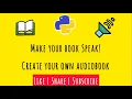 Make Your E-Books Speak Create an book for FREE using Simple Python Code Fun with Code