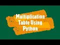 Learn How to Print Multiplication Table Using Python in Just 1 Minutes