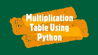 Learn How to Print Multiplication Table Using Python in Just 1 Minutes
