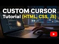 Create a Custom Cursor with HTML CSS JavaScript Step-by-Step Tutorial
