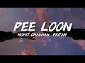 Download Lagu Pee Loon (Lyrics) Once Upon A Time In Mumbai | Mohit Chauhan | Pritam |