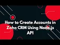 How to Create Accounts in Zoho CRM Using Node js API