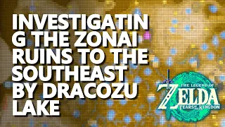 investigating the Zonai Ruins to the southeast by Dracozu Lake Zelda Tears of the Kingdom